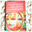 possessions et maladies karmiques